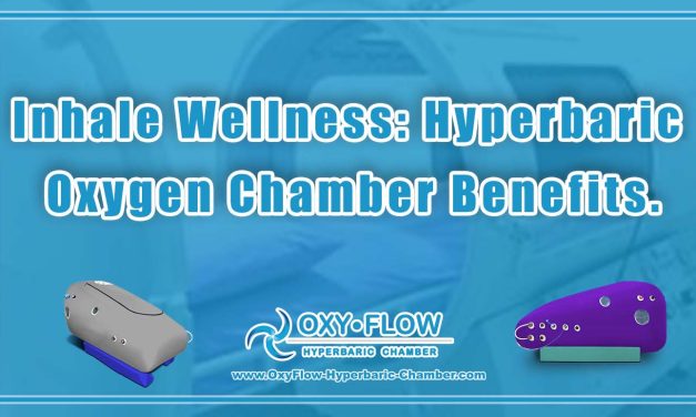 Inhale Wellness: Hyperbaric Oxygen Chamber Benefits.