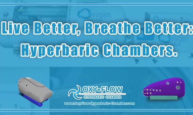 Live Better, Breathe Better: Hyperbaric Chambers.