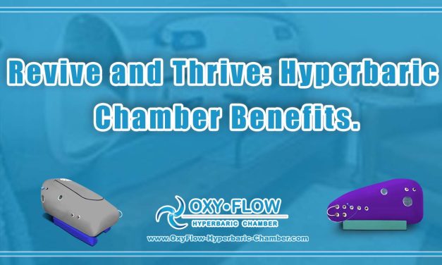 Revive and Thrive: Hyperbaric Chamber Benefits.