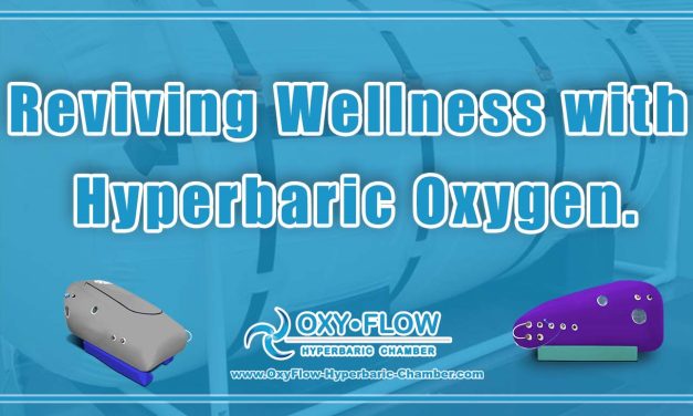 Reviving Wellness with Hyperbaric Oxygen.