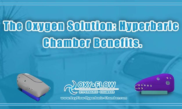 The Oxygen Solution: Hyperbaric Chamber Benefits.