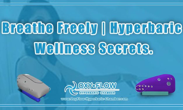 Breathe Freely | Hyperbaric Wellness Secrets.
