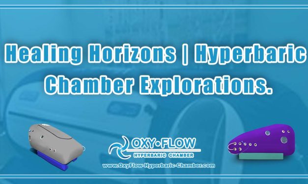 Healing Horizons | Hyperbaric Chamber Explorations.