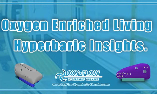 Oxygen Enriched Living | Hyperbaric Insights.