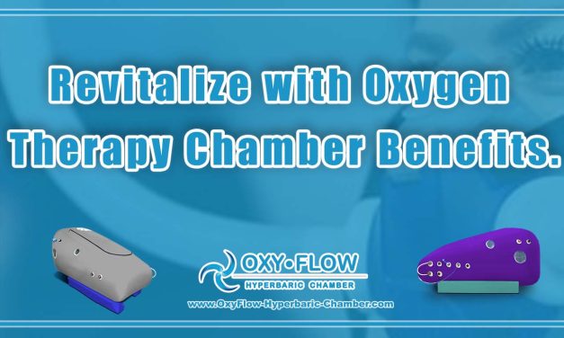 Revitalize with Oxygen Therapy Chamber Benefits.