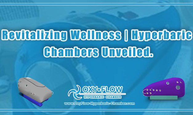 Revitalizing Wellness | Hyperbaric Chambers Unveiled.