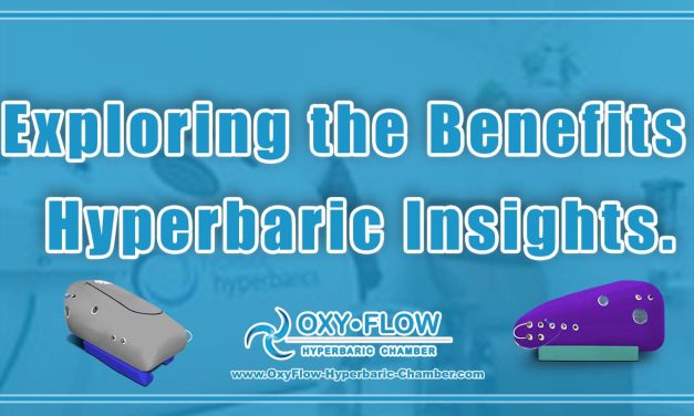 Exploring the Benefits | Hyperbaric Insights.