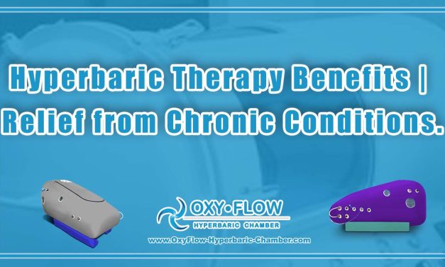 Hyperbaric Therapy Benefits | Relief from Chronic Conditions.