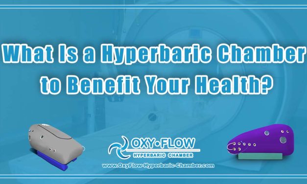 What Is a Hyperbaric Chamber to Benefit Your Health?
