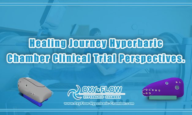 Healing Journey | Hyperbaric Chamber Clinical Trial Perspectives.