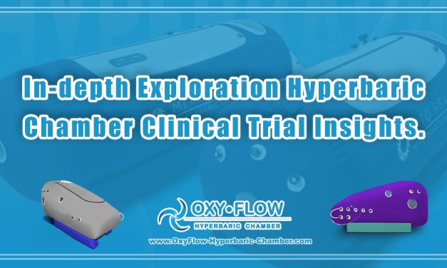 In-depth Exploration | Hyperbaric Chamber Clinical Trial Insights.