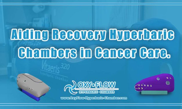 Aiding Recovery | Hyperbaric Chambers in Cancer Care.