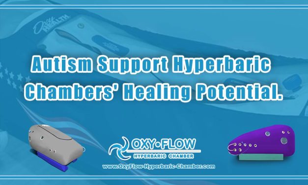 Autism Support | Hyperbaric Chambers’ Healing Potential.