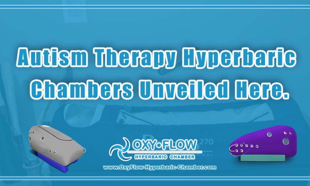 Autism Therapy | Hyperbaric Chambers Unveiled Here.