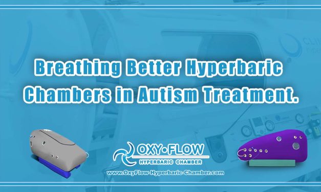 Breathing Better | Hyperbaric Chambers in Autism Treatment.