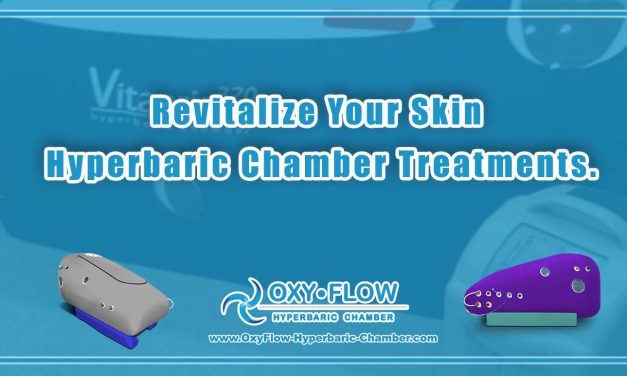 Revitalize Your Skin | Hyperbaric Chamber Treatments.