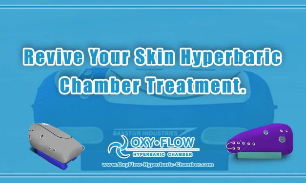 Revive Your Skin | Hyperbaric Chamber Treatment.
