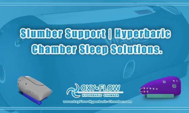 Slumber Support | Hyperbaric Chamber Sleep Solutions.