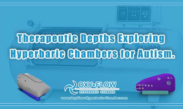 Therapeutic Depths | Exploring Hyperbaric Chambers for Autism.