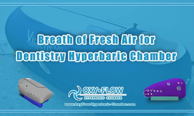 Breath of Fresh Air for Dentistry Hyperbaric Chamber.