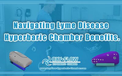 Navigating Lyme Disease | Hyperbaric Chamber Benefits.