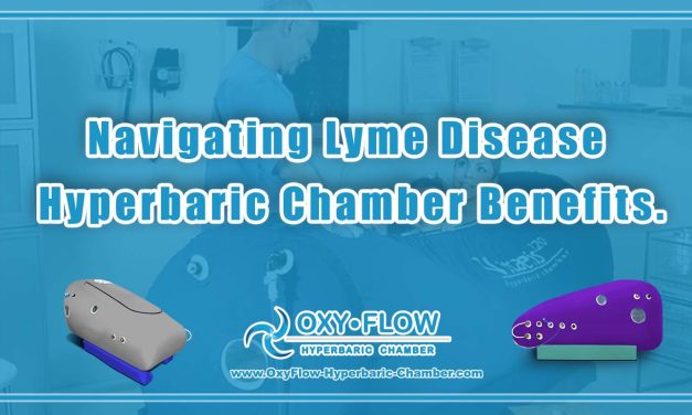 Navigating Lyme Disease | Hyperbaric Chamber Benefits.